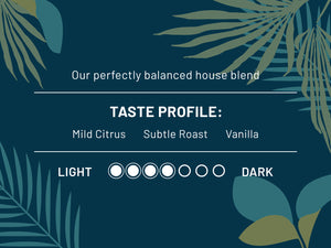Our perfectly balanced house blend. Taste Profile: Mild Citrus, Subtle Roast, Vanilla. Roast Level 4 out of 7