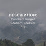 Description: Candied Ginger, Graham Cracker, Fig