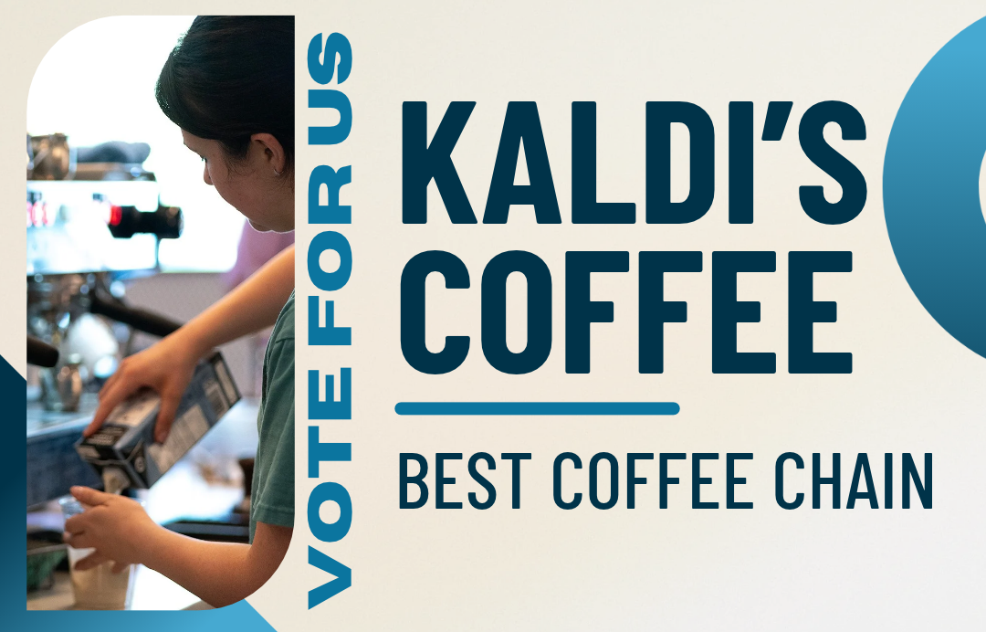 Kaldi's Coffee: best coffee chain. Vote for us.