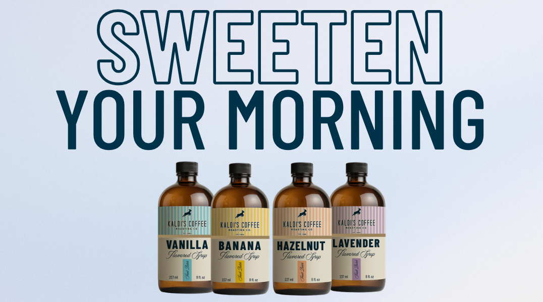 Sweeten Your Morning graphic with pictures of the Kaldi's Coffee Syrup Line