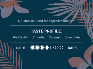 A dialed-in blend for espresso and drip. Taste profile: Red Fruits, Smooth, Caramel, Chocolate. Roast level 4 out of 7