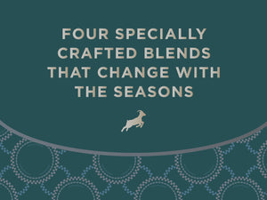 Four specially crafted blends that change with the seasons