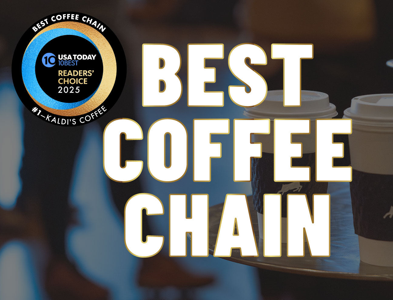 USA Today Readers' Choice 2025 Best Coffee Chain award with a coffee cup on a blurred background