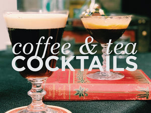 Coffee and Tea Cocktails